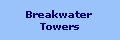 Breakwater 
Towers